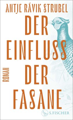 Der Einfluss der Fasane © S. Fischer Verlag